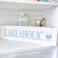Lakeaholic Sign